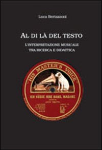 Al di là del testo. L'interpretazione musicale tra ricerca e didattica