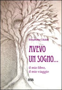 Avevo un sogno... il mio libro, il mio viaggio