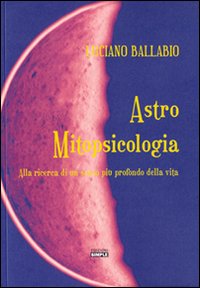 Astro mitopsicologia. Alla ricerca di un senso più profondo della vita