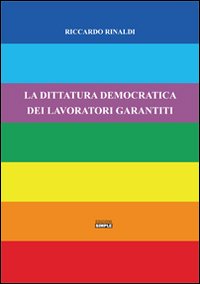 La dittatura democratica dei lavoratori garantiti