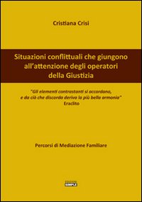 Situazioni conflittuali che giungono all'attenzione degli operatori della giustizia. Percorsi di mediazione familiare