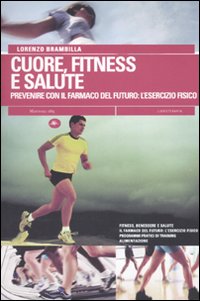 Cuore, fitness e salute. Prevenire con il farmaco del futuro: l'esercizio fisico