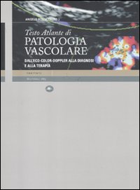 Testo Atlante di patologia vascolare. Dall'eco-color-doppler alla diagnosi e alla terapia