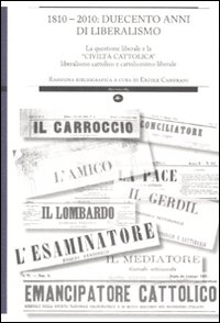 1810-2010: duecento anni di liberalismo. La questione liberale e la «Civiltà cattolica» liberalismo cattolico e cattolicesimo liberale