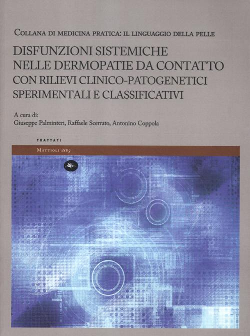 Disfunzioni sistemiche nelle dermopatie da contatto con rilievi clinico-patogenetici sperimentali e classificativi. Il linguaggio della pelle. Ediz. illustrata