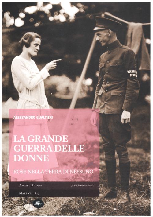 La Grande Guerra delle donne. Rose nella terra di nessuno