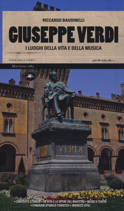 Giuseppe Verdi. I luoghi della vita e della musica. Ediz. illustrata