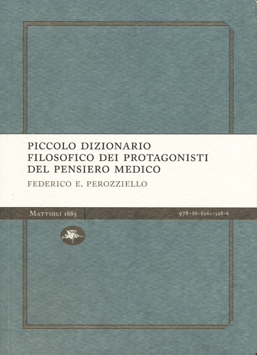 Piccolo dizionario filosofico dei protagonisti del pensiero medico