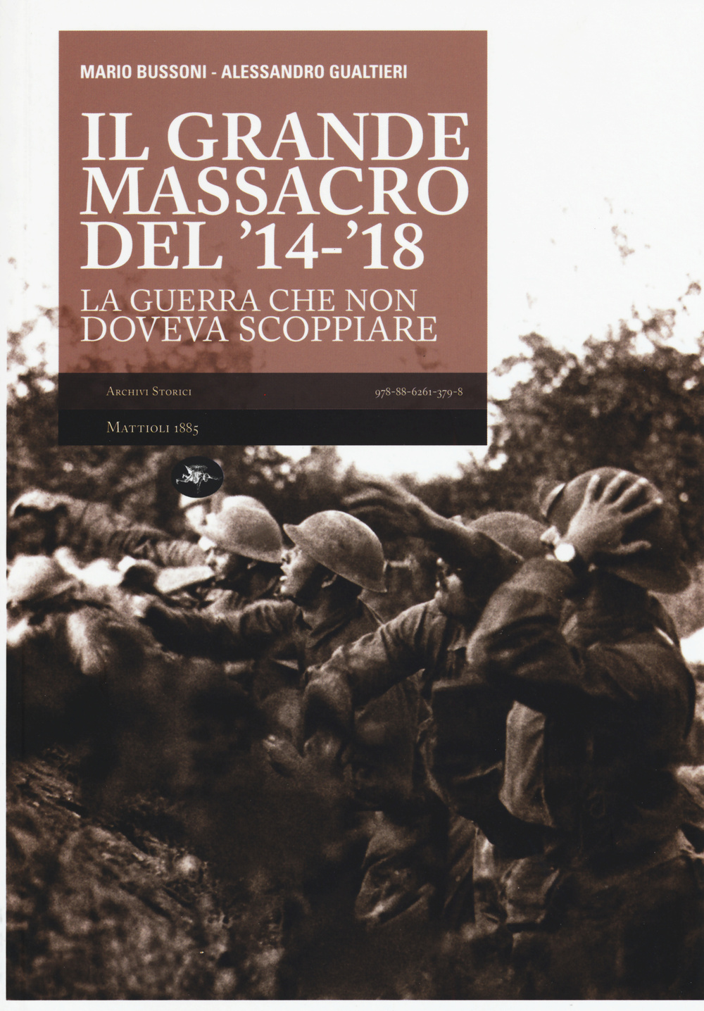 Il grande massacro del '14-'18. La guerra che non doveva scoppiare