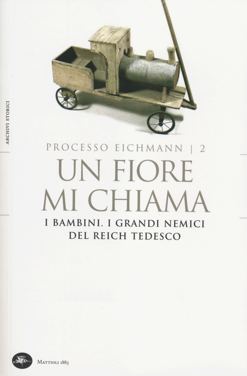 Un fiore mi chiama. I bambini. I grandi nemici del Reich tedesco. Processo Eichmann. Vol. 2