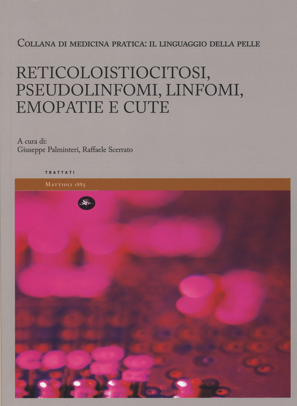 Reticoloistiocitosi, pseudolinfomi, linfomi, emopatie e cute. Il linguaggio della pelle. Vol. 5