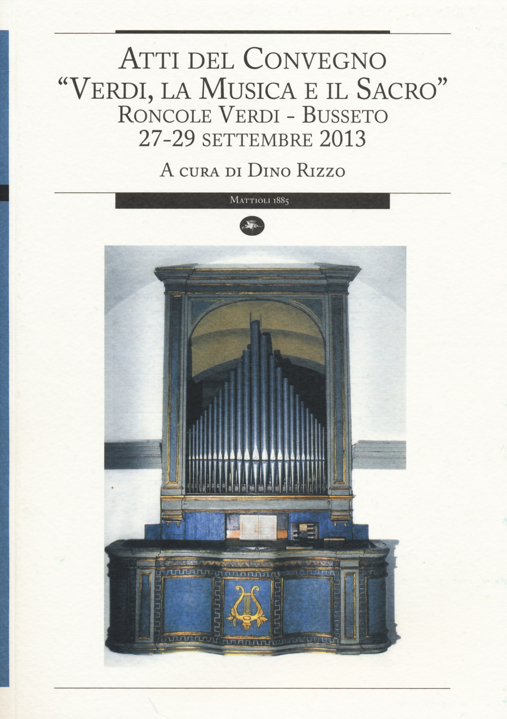 Verdi, la musica e il sacro. Atti del Convegno (Busseto, 27-29 settembre 2013)