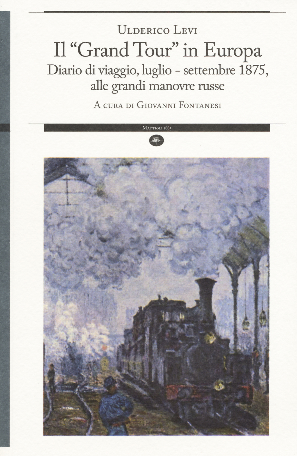 Il «grand tour» in Europa. Diario di viaggio, luglio-settembre 1875, alle grandi manovre russe