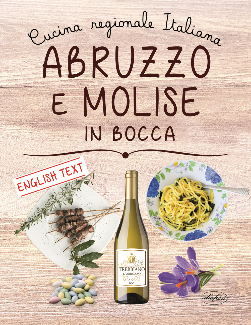 Abruzzo e Molise in bocca. Ediz. italiana e inglese