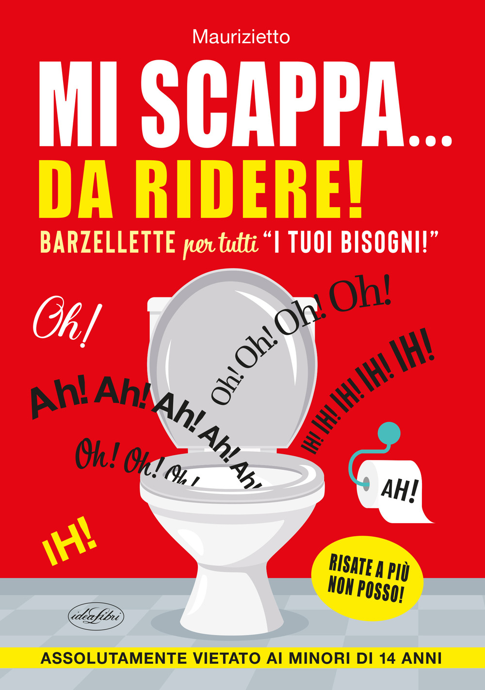 Mi scappa... da ridere! Barzellette per tutti «i tuoi bisogni»