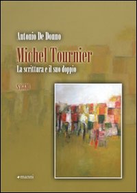 Michel Tournier. La scrittura e il suo doppio