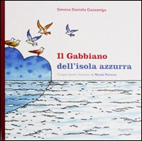 Il gabbiano dell'isola azzurra. Cinque favole. Ediz. illustrata