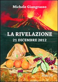 La rivelazione 21 dicembre 2012