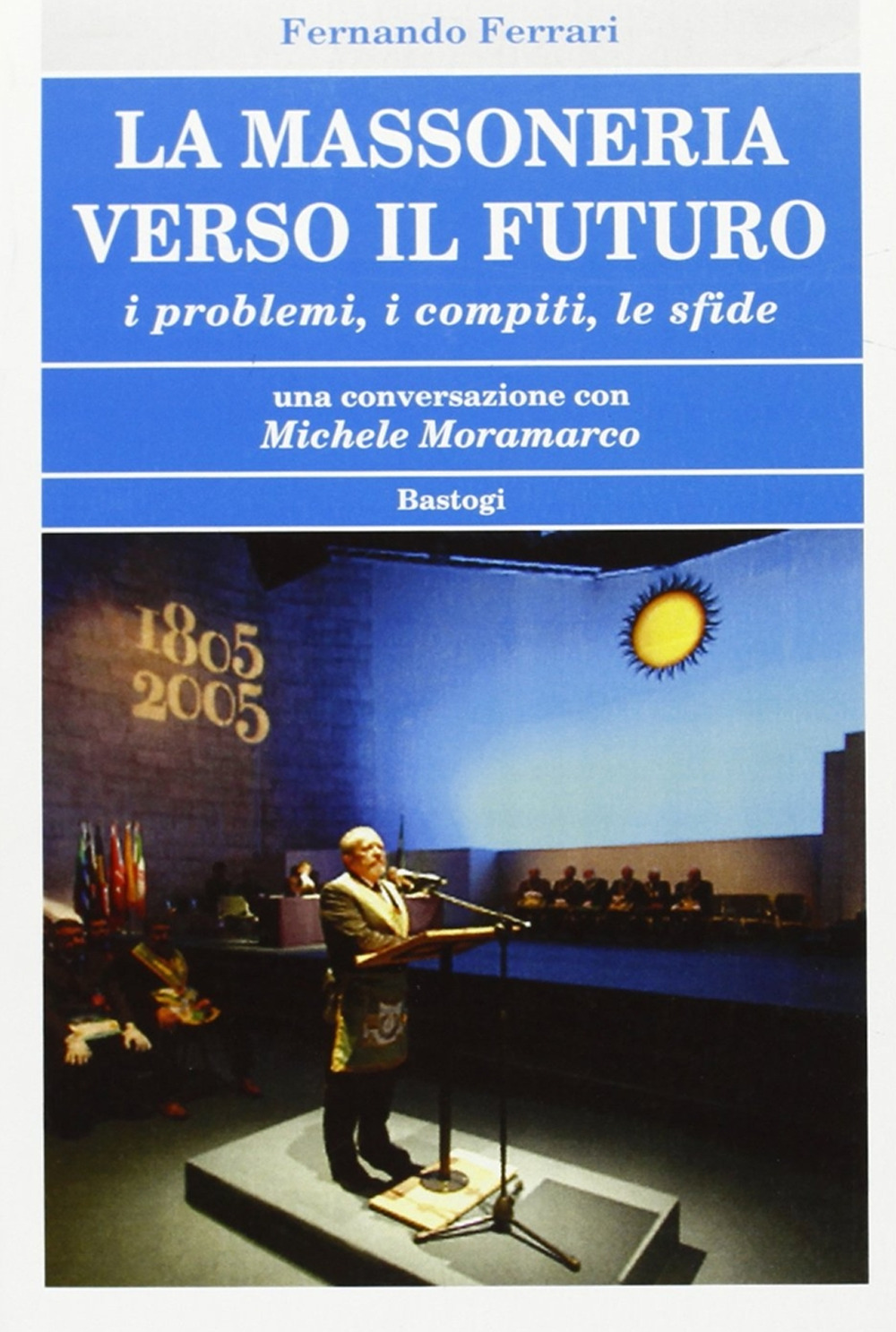 La massoneria verso il futuro. I problemi, i compiti, le sfide