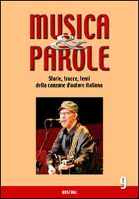 Musica & parole. Storie, tracce, temi della canzone d'autore italiana. Vol. 9