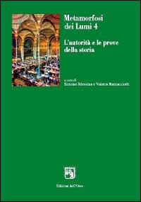 Metamorfosi dei lumi. Vol. 4: L'autorità e le prove della storia