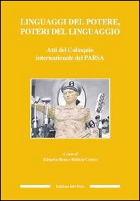 Linguaggi del potere, poteri del linguaggio. Atti del Colloquio internazionale del PARSA. Ediz. multilingue