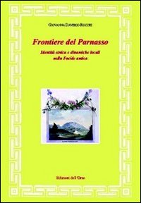 Frontiere del Parnasso. Identità etnica e dinamiche locali nella Focide antica