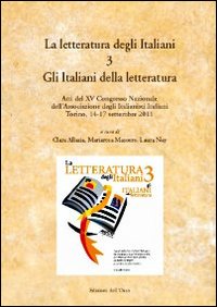 La letteratura degli italiani. Con CD-ROM. Vol. 3: Gli italiani della letteratura. Atti del 15° Congresso nazionale dell'ADI (Torino, 14-17 settembre 2011)