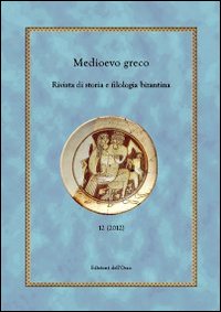 Medioevo greco. Rivista di storia e filologia bizantina. Ediz. multilingue. Vol. 12