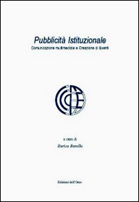 Pubblicità istituzionale. Comunicazione multimediale e creazione di eventi. Con DVD