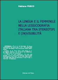 La lingua e il femminile nella lessicografia italiana tra stereotipi e (in)visibilità