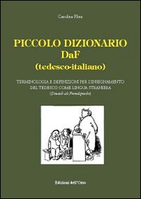 Piccolo dizionario DaF (tedesco-italiano). Terminologia e definizioni per l'insegnamento del tedesco come lingua straniera. Ediz. bilingue