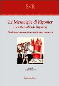 Le meraviglie di Rigomer-Les merveilles de Rigomer. Tradizione manoscritta e tradizione narrativa. Ediz. bilingue