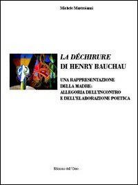 La déchirure di Henry Bauchau. Una rappresentazione della madre. Allegoria dell'incontro e dell'elaborazione poetica. Ediz. italiana e francese