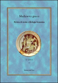 Medioevo greco. Rivista di storia e filologia bizantina. Ediz. italiana, francese e inglese. Vol. 13