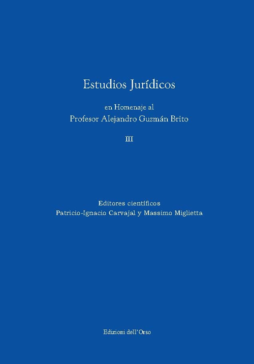 Estudios juridicos en homenaje al profesor Alejandro Guzman Brito. Ediz. multilingue. Vol. 3