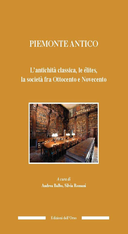 Piemonte antico. L'antichità classica, le élites, la società fra ottocento e novecento