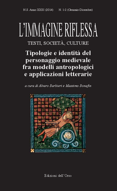 L'immagine riflessa. Testi, società, culture. Anno 23°. Vol. 1-2: Tipologie e identità del personaggio medievale fra modelli antropologici e applicazioni letterarie