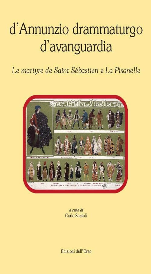 D'Annunzio drammaturgo d'Avanguardia. «Le martyre de Saint Sébastien» «La Pisanelle»