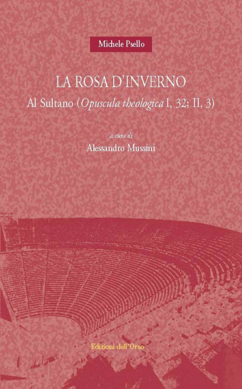 La rosa d'inverno. Al sultano (opuscola theologica I, 32: II, 3). Ediz. multilingue