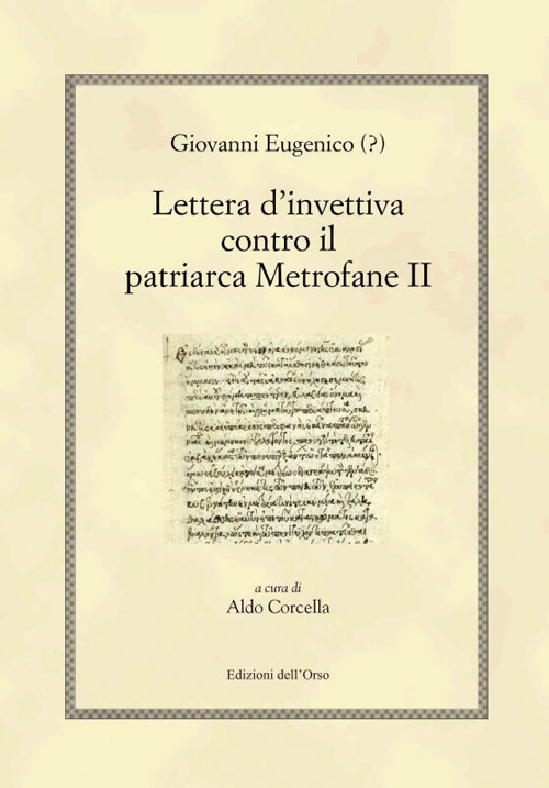 Giovanni Eugenico (?). Lettera d'invettiva contro il patriarca Metrofane II. Ediz. multilingue