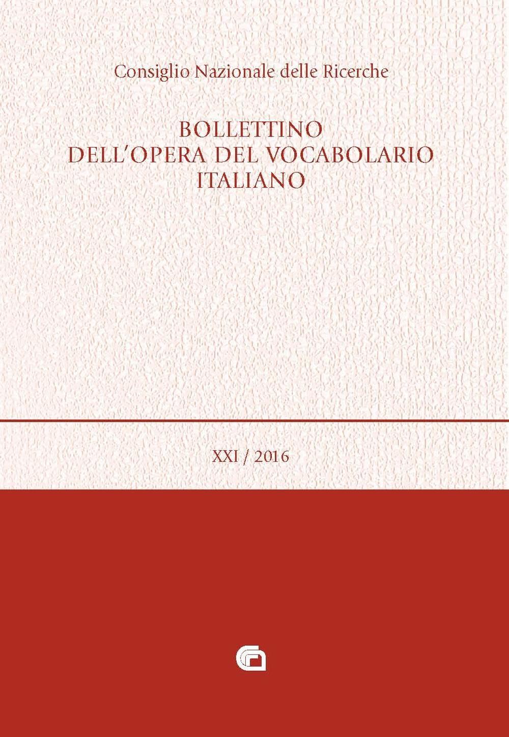 Bollettino dell'opera del vocabolario italiano (2016). Vol. 21