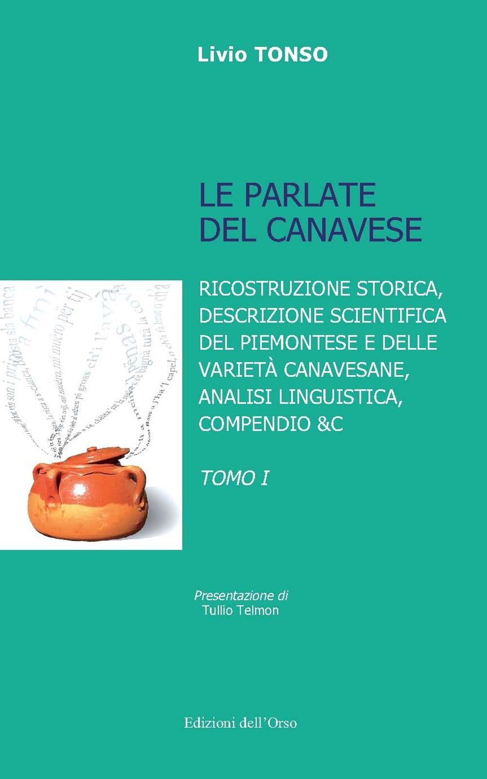 Le parlate del canavese. Ricostruzione storica, descrizione scientifica del piemontese e delle varietà canavesane, analisi linguistica, compensio &c