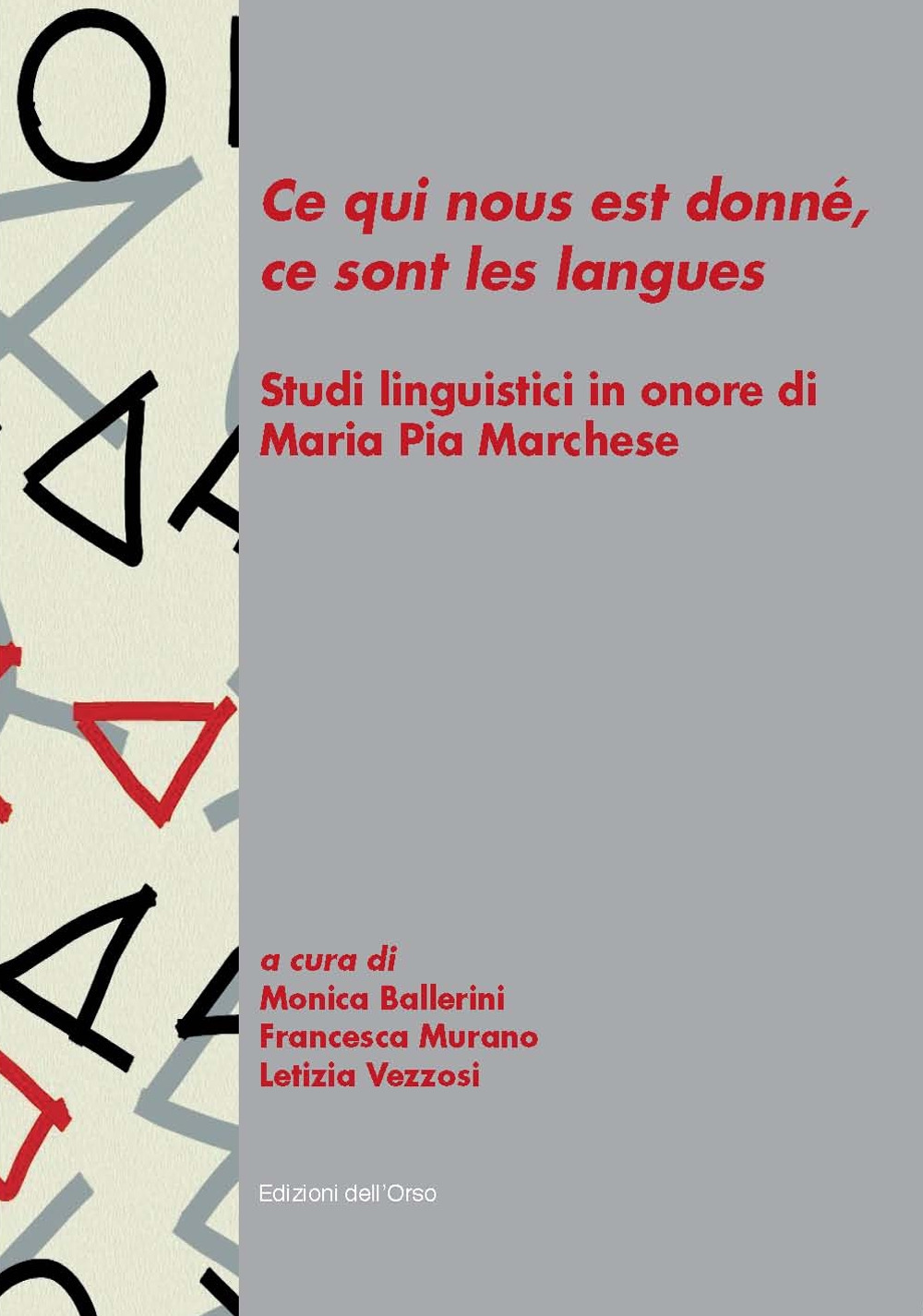 «Ce qui nous est donné, ce sont les langues». Studi linguistici in onore di Maria Pia Marchese