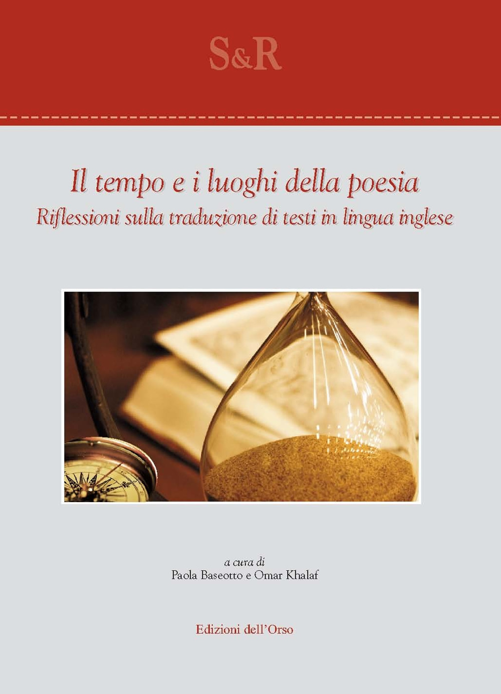 Il tempo e i luoghi della poesia. Riflessioni sulla traduzione di testi in lingua inglese. Ediz italiana e inglese