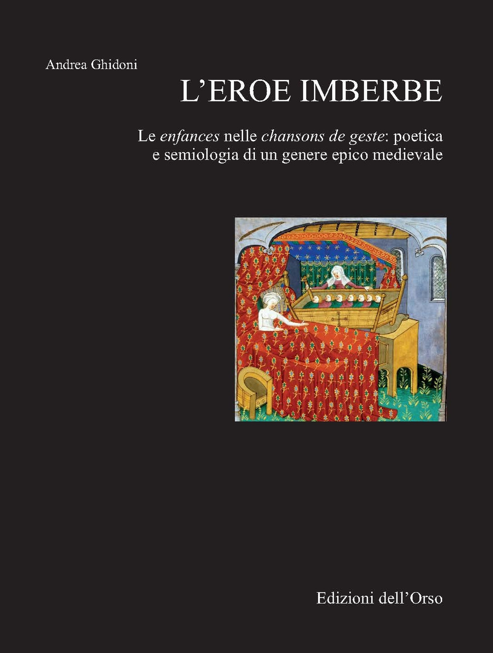 L'eroe imberbe. Les enfances nelle chansons de geste: poetica e semiologia di un genere epico medievale