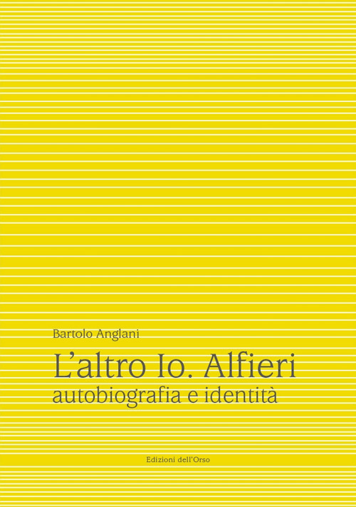 L'altro io. Alfieri. Autobiografia e identità