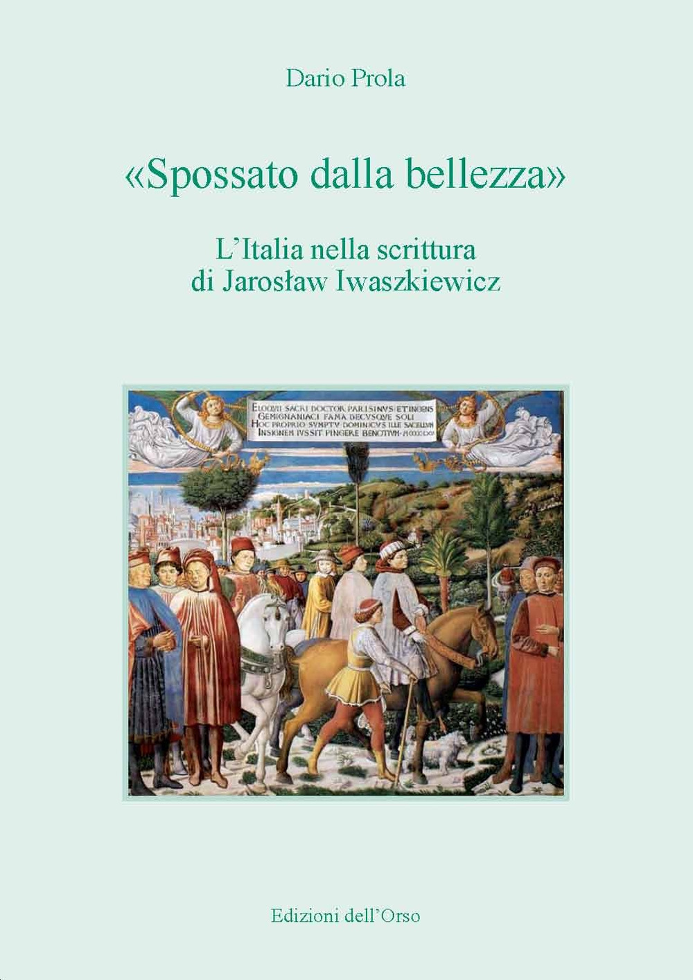 «Spossato dalla bellezza». L'Italia nella scrittura di Jaroslaw Iwaszkiewicz. Ediz. critica