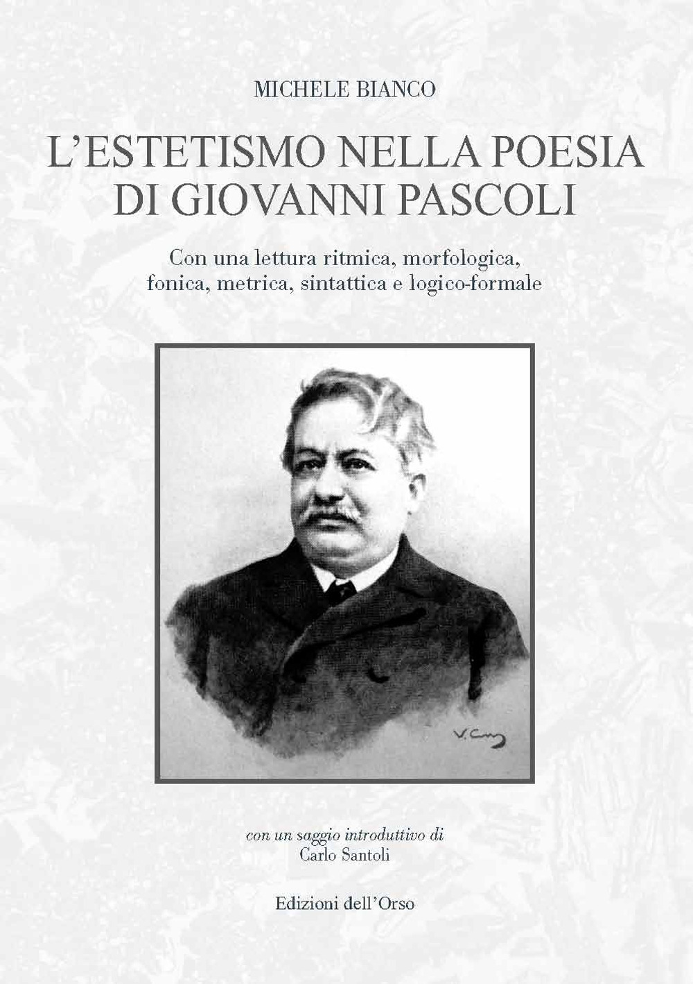 L'estetismo nella poesia di Giovanni Pascoli. Con una lettura ritmica, morfologica, fonica, metrica, sintattica e logico-formale