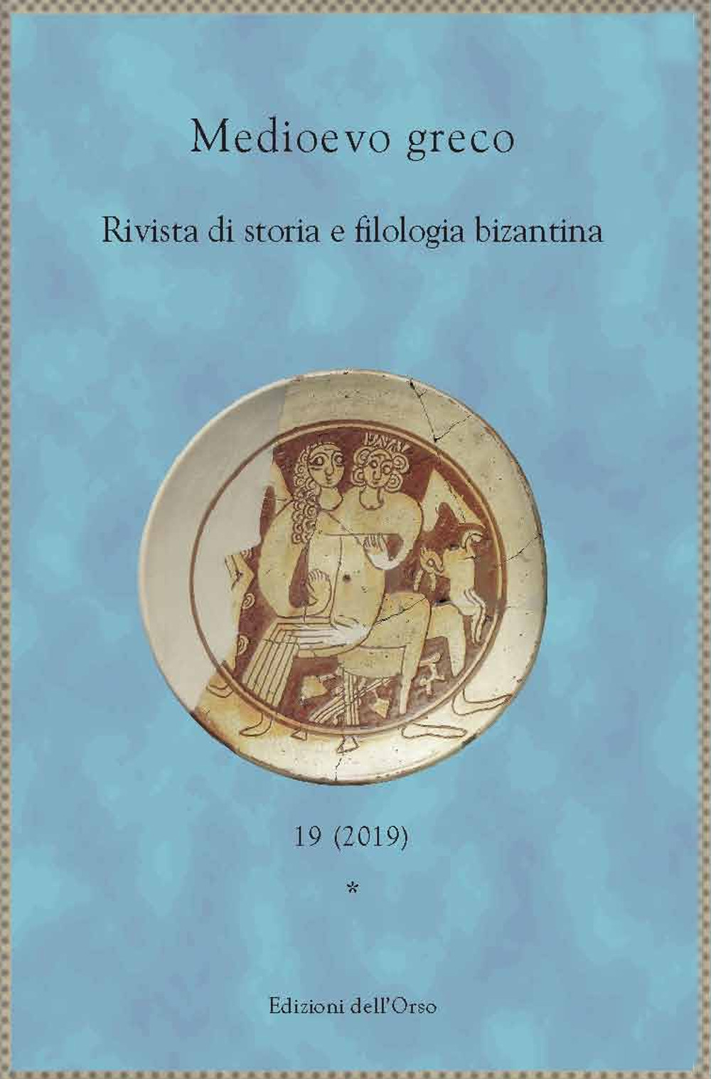 Medioevo greco. Rivista di storia e filologia bizantina (2019). Ediz. critica. Vol. 19